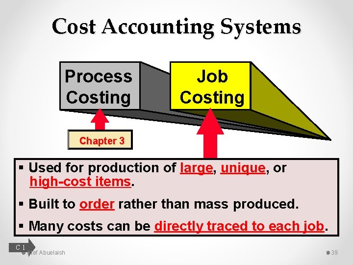 Cost Accounting Systems Process Costing Job Costing Chapter 3 § Used for production of