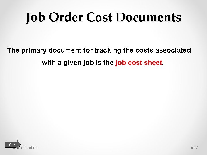 Job Order Cost Documents The primary document for tracking the costs associated with a
