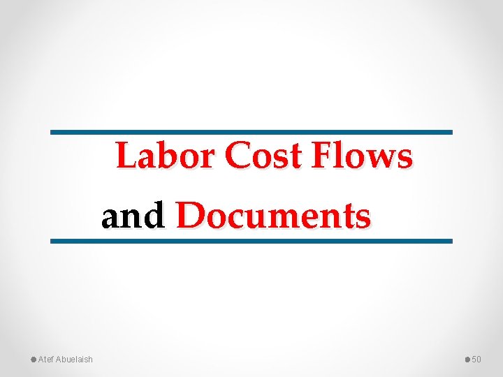 Labor Cost Flows and Documents Atef Abuelaish 50 