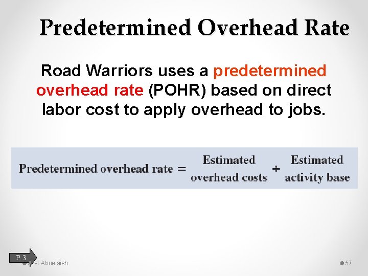 Predetermined Overhead Rate Road Warriors uses a predetermined overhead rate (POHR) based on direct