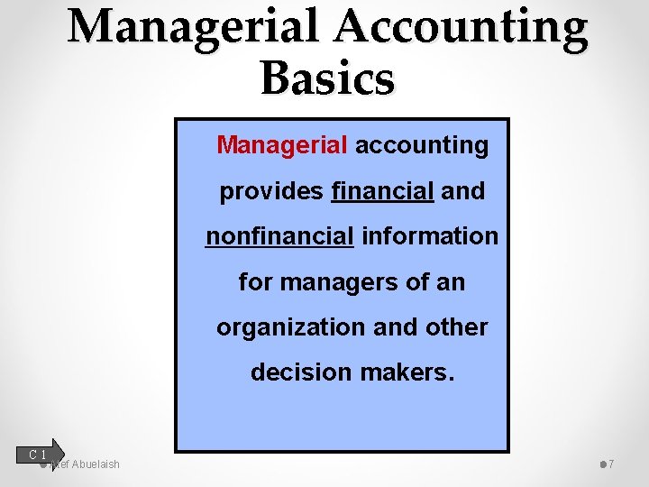 Managerial Accounting Basics Managerial accounting provides financial and nonfinancial information for managers of an