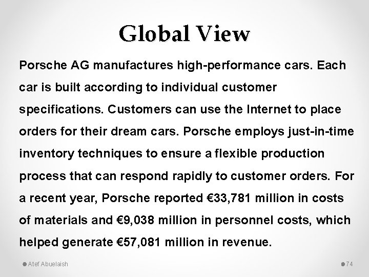 Global View Porsche AG manufactures high-performance cars. Each car is built according to individual