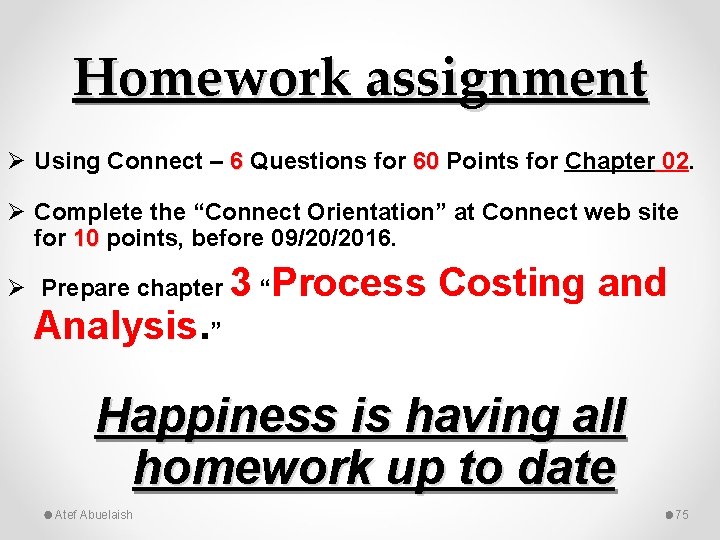 Homework assignment Ø Using Connect – 6 Questions for 60 Points for Chapter 02.