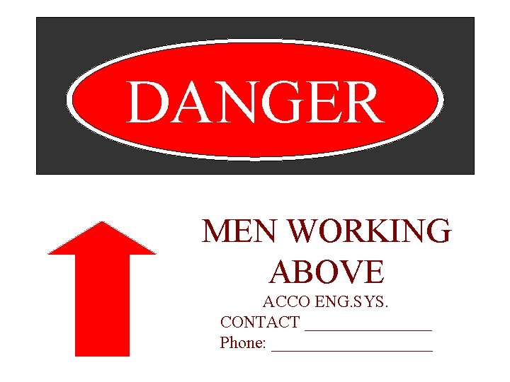 DANGER MEN WORKING ABOVE ACCO ENG. SYS. CONTACT ________ Phone: __________ 