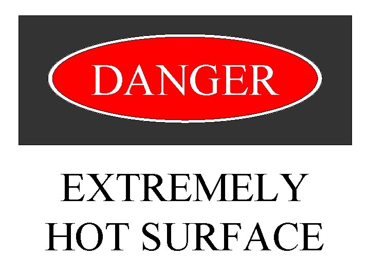 DANGER EXTREMELY HOT SURFACE 