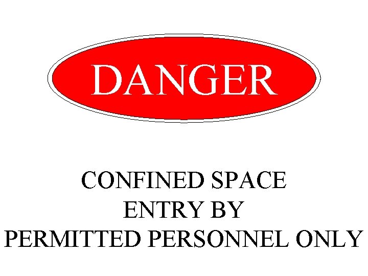 DANGER CONFINED SPACE ENTRY BY PERMITTED PERSONNEL ONLY 