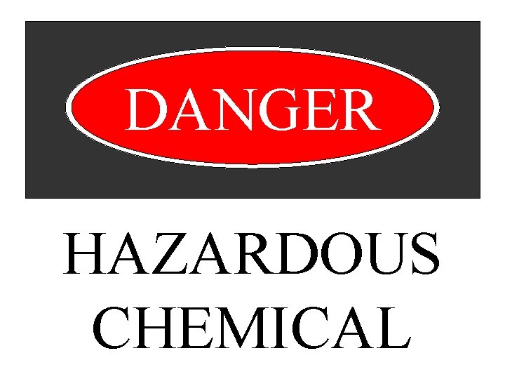 DANGER HAZARDOUS CHEMICAL 
