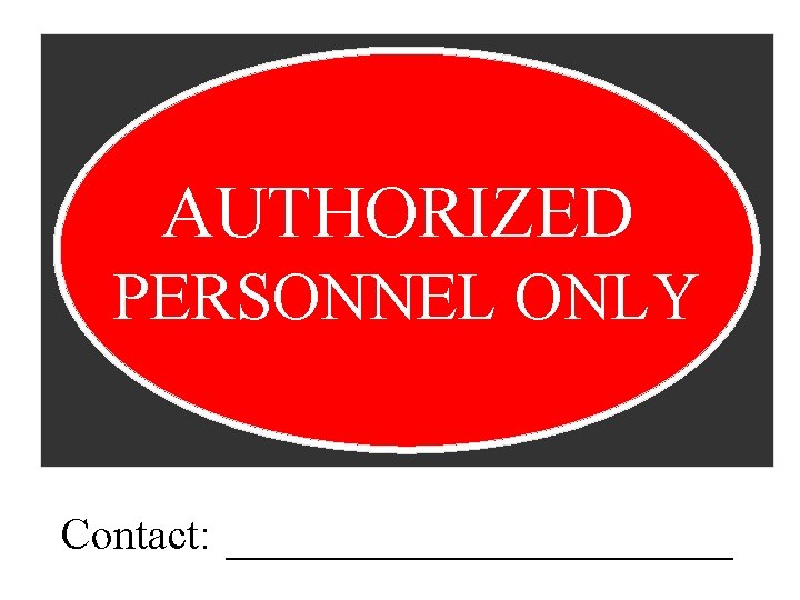 AUTHORIZED PERSONNEL ONLY Contact: __________ 