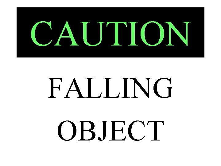 CAUTION FALLING OBJECT 