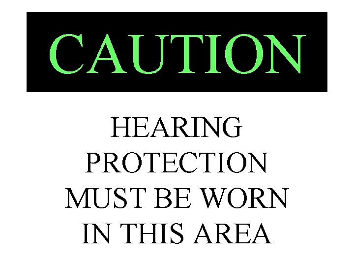 CAUTION HEARING PROTECTION MUST BE WORN IN THIS AREA 