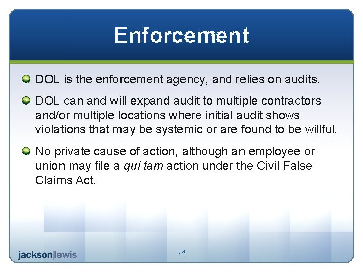 Enforcement DOL is the enforcement agency, and relies on audits. DOL can and will