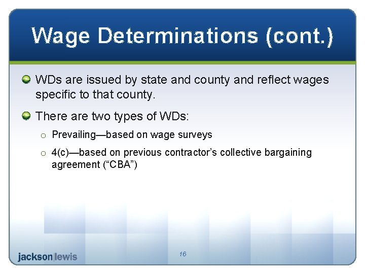 Wage Determinations (cont. ) WDs are issued by state and county and reflect wages