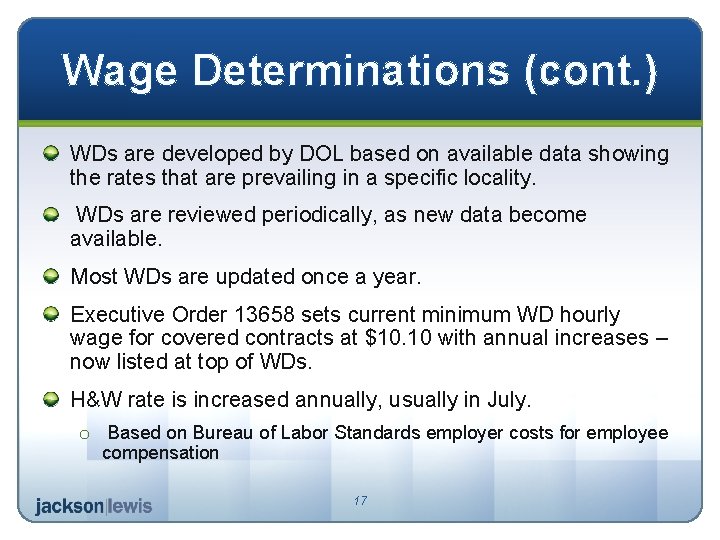 Wage Determinations (cont. ) WDs are developed by DOL based on available data showing
