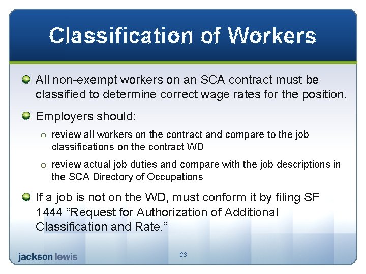Classification of Workers All non-exempt workers on an SCA contract must be classified to