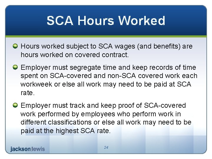 SCA Hours Worked Hours worked subject to SCA wages (and benefits) are hours worked