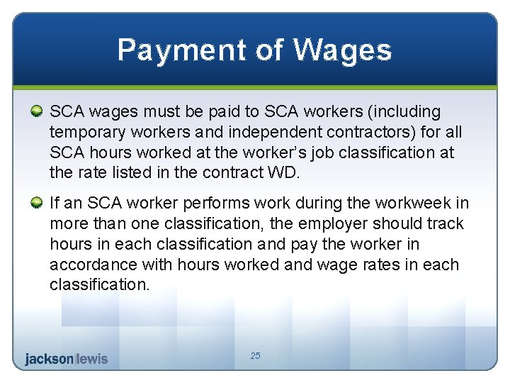 Payment of Wages SCA wages must be paid to SCA workers (including temporary workers