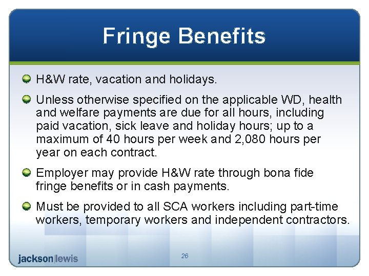 Fringe Benefits H&W rate, vacation and holidays. Unless otherwise specified on the applicable WD,