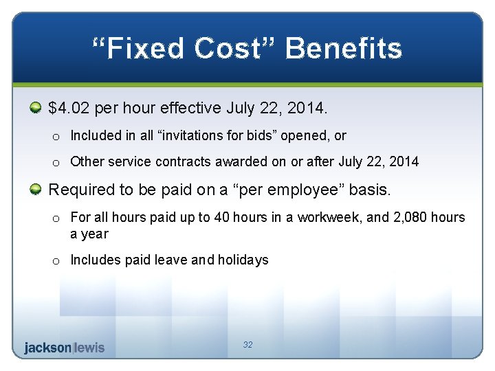 “Fixed Cost” Benefits $4. 02 per hour effective July 22, 2014. o Included in