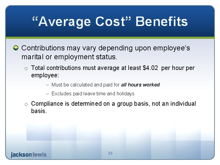 “Average Cost” Benefits Contributions may vary depending upon employee’s marital or employment status. o