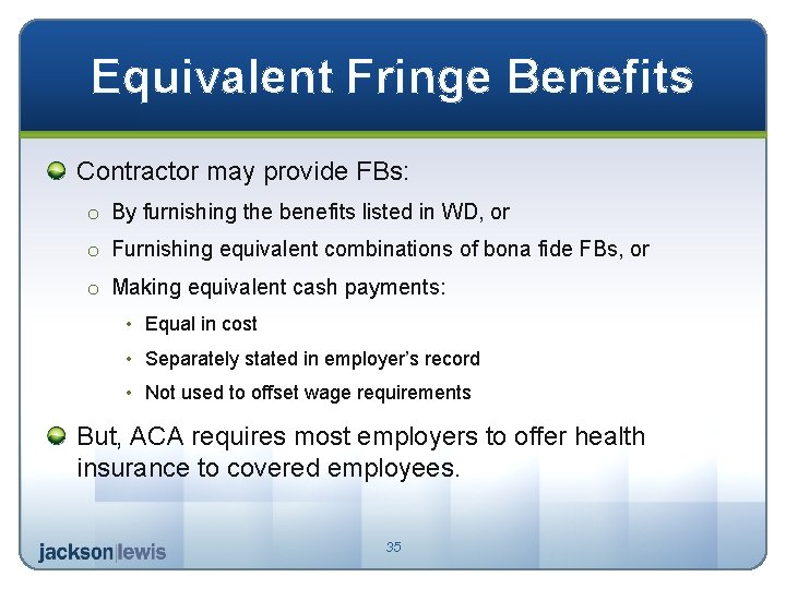 Equivalent Fringe Benefits Contractor may provide FBs: o By furnishing the benefits listed in