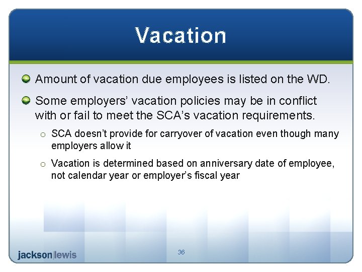 Vacation Amount of vacation due employees is listed on the WD. Some employers’ vacation