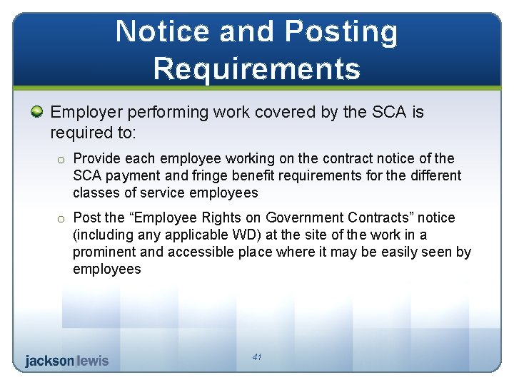 Notice and Posting Requirements Employer performing work covered by the SCA is required to: