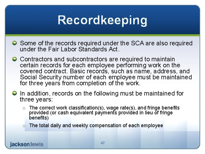 Recordkeeping Some of the records required under the SCA are also required under the