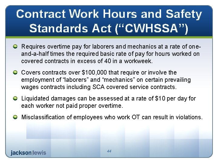 Contract Work Hours and Safety Standards Act (“CWHSSA”) Requires overtime pay for laborers and