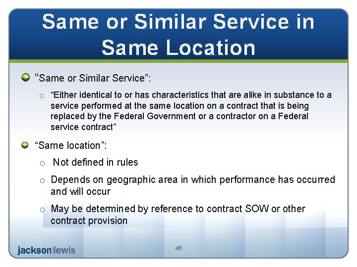Same or Similar Service in Same Location “Same or Similar Service”: o “Either identical