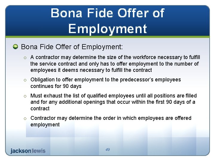 Bona Fide Offer of Employment: o A contractor may determine the size of the