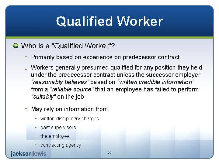 Qualified Worker Who is a “Qualified Worker”? o Primarily based on experience on predecessor