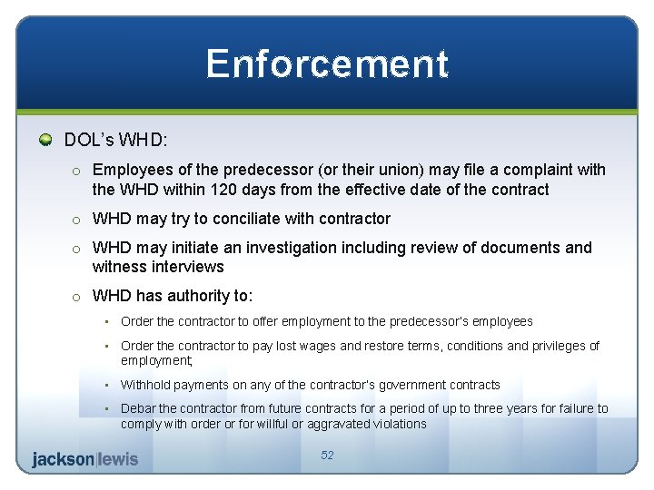 Enforcement DOL’s WHD: o Employees of the predecessor (or their union) may file a