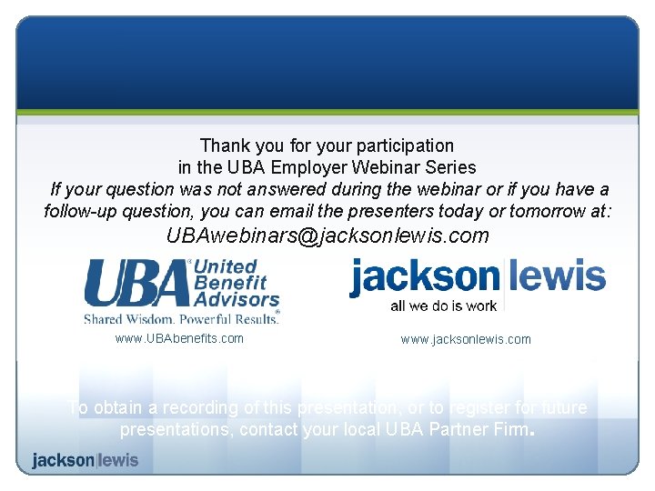 Thank you for your participation in the UBA Employer Webinar Series If your question
