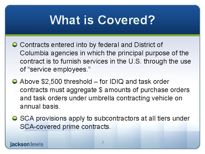 What is Covered? Contracts entered into by federal and District of Columbia agencies in