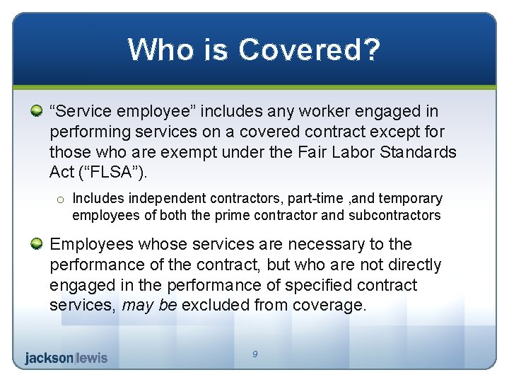 Who is Covered? “Service employee” includes any worker engaged in performing services on a