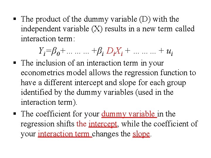 § The product of the dummy variable (D) with the independent variable (X) results