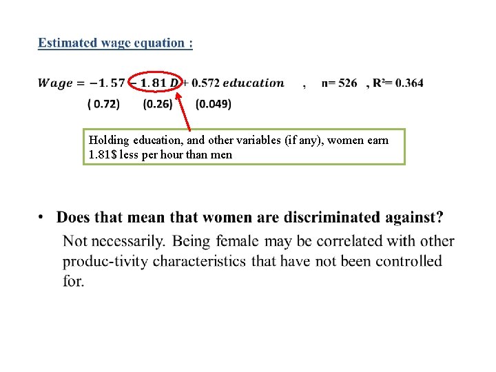  • Holding education, and other variables (if any), women earn 1. 81$ less
