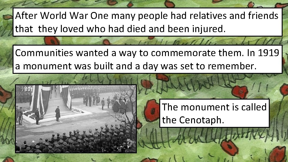 After World War One many people had relatives and friends that they loved who