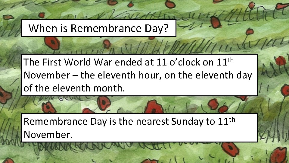 When is Remembrance Day? The First World War ended at 11 o’clock on 11