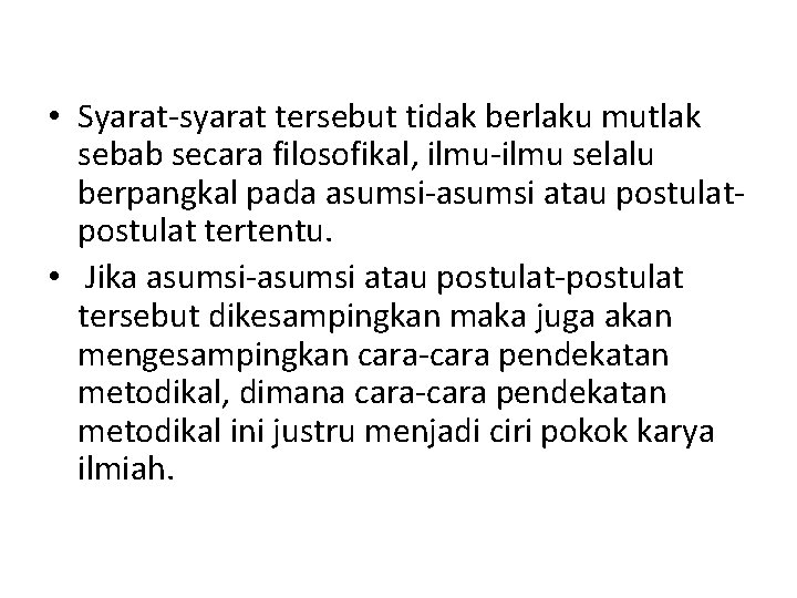  • Syarat-syarat tersebut tidak berlaku mutlak sebab secara filosofikal, ilmu-ilmu selalu berpangkal pada