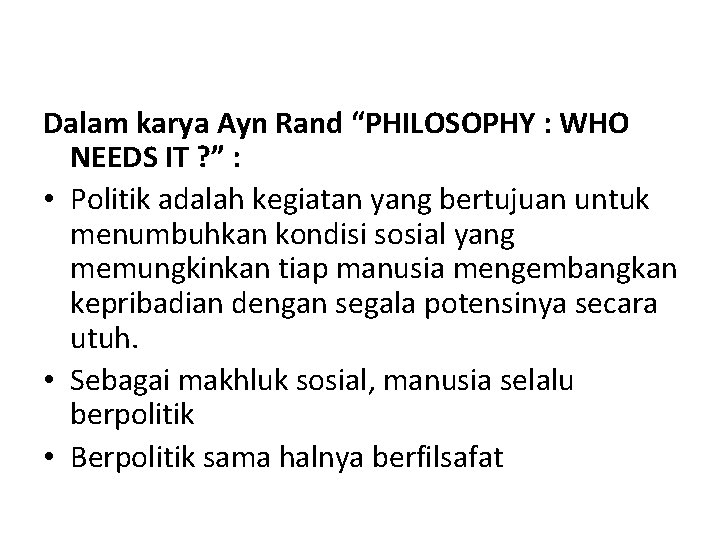 Dalam karya Ayn Rand “PHILOSOPHY : WHO NEEDS IT ? ” : • Politik