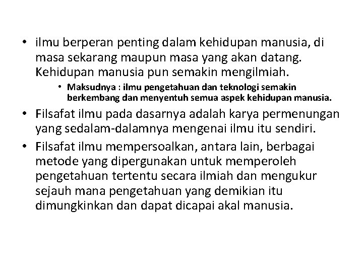  • ilmu berperan penting dalam kehidupan manusia, di masa sekarang maupun masa yang