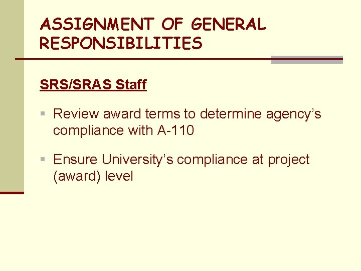 ASSIGNMENT OF GENERAL RESPONSIBILITIES SRS/SRAS Staff § Review award terms to determine agency’s compliance