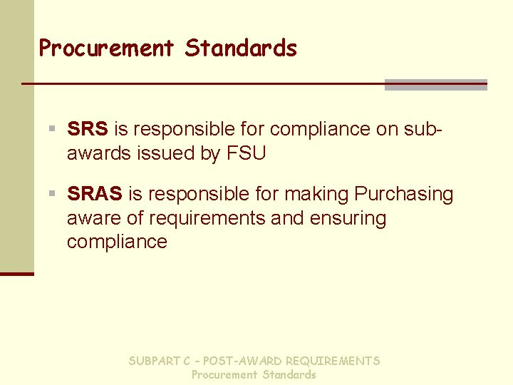 Procurement Standards § SRS is responsible for compliance on sub- awards issued by FSU