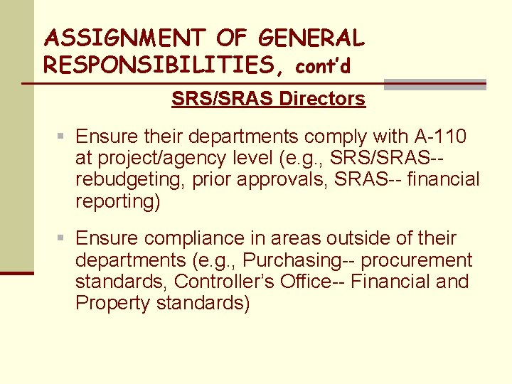 ASSIGNMENT OF GENERAL RESPONSIBILITIES, cont’d SRS/SRAS Directors § Ensure their departments comply with A-110