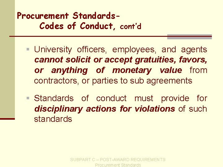 Procurement Standards. Codes of Conduct, cont’d § University officers, employees, and agents cannot solicit