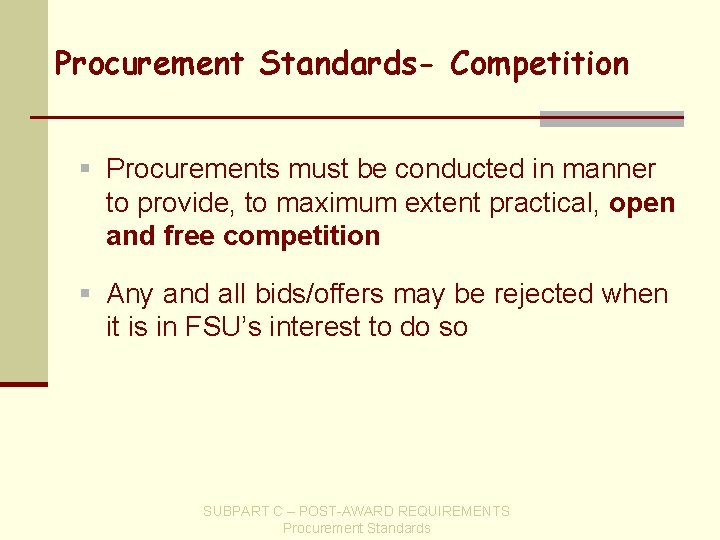 Procurement Standards- Competition § Procurements must be conducted in manner to provide, to maximum