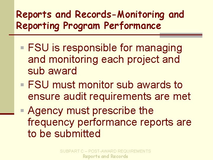 Reports and Records-Monitoring and Reporting Program Performance § FSU is responsible for managing and