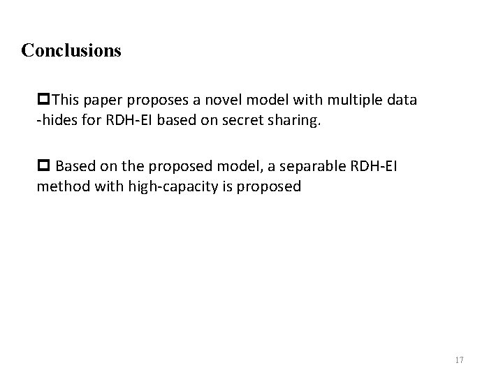Conclusions p. This paper proposes a novel model with multiple data -hides for RDH-EI