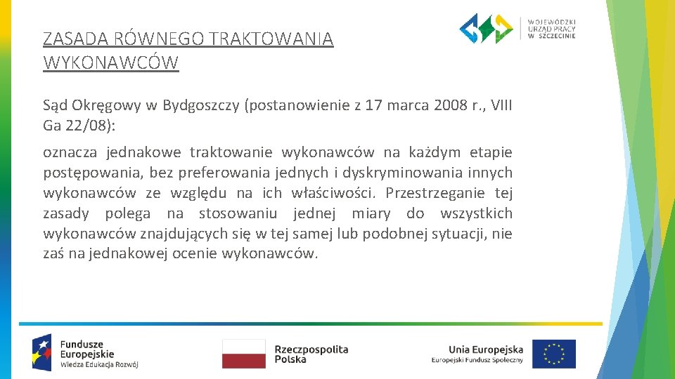 ZASADA RÓWNEGO TRAKTOWANIA WYKONAWCÓW Sąd Okręgowy w Bydgoszczy (postanowienie z 17 marca 2008 r.